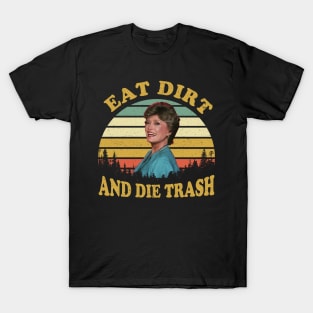 Eat Dirt and Die Trash Funny Quotes Movie Fans Gift T-Shirt